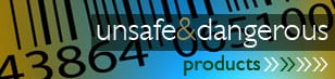 unsafe and dangerous products